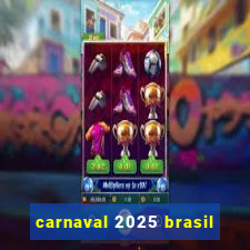 carnaval 2025 brasil